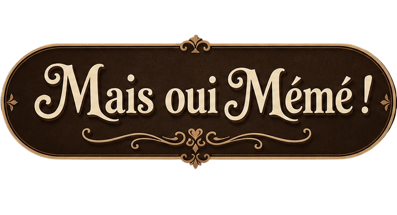 Mais oui Mémé !